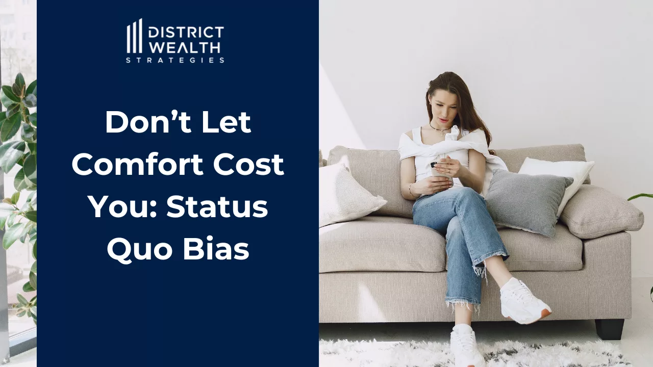 Don’t Let Comfort Cost You: Status Quo Bias